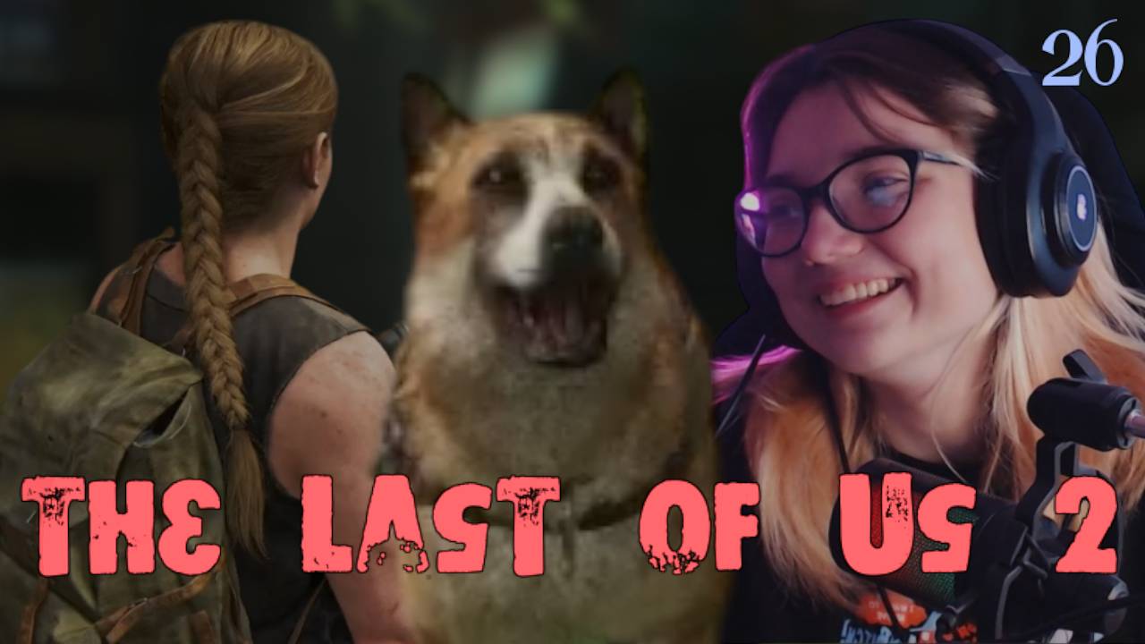СОБАКА - ЛУЧШИЙ ДРУГ!  /26/ The Last of Us 2