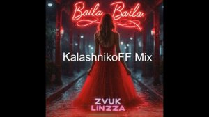 Zvuk, Linzza  - Baila, Baila KalashnikoFF Mix