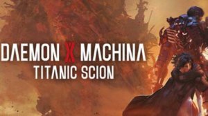 Daemon X Machina: Titanic Scion (2025) первый взгляд на геймплей