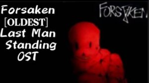 Forsaken [ROBLOX]: *OLDEST* Last Man Standing OST [Eternal Hope, Eternal Fight]