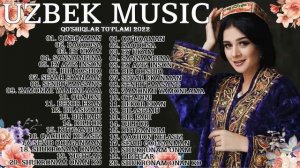 Top Uzbek Music 2022 - Uzbek Qo'shiqlari 2022 - узбекская музыка 2022   узбекс
