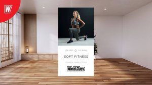 SOFT FITNESS с Эльвирой Сахибгареевой | 10 сентября 2025 в 8:00 МСК |Онлайн-тренировки World Class