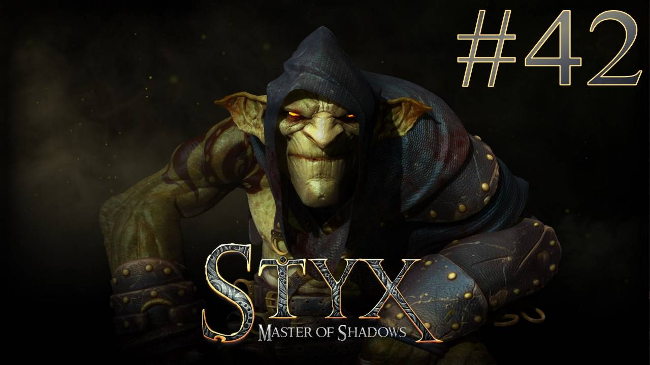 Styx: Master of Shadows #42 ФИНАЛ смотреть онлайн