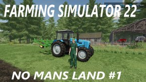 Farming Simulator 22. No Mans Land #1