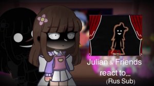 Julian & friends react to meme’s…