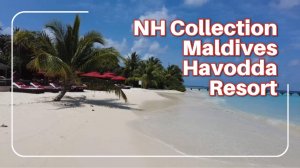 NH Collection Maldives Havodda Resort