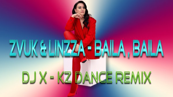 Zvuk & Linzza - Baila, Baila (DJ X-KZ Dance Remix)
