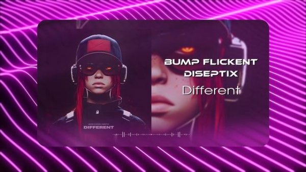 Bump Flicker, Diseptix - Different  (Musical Visual)