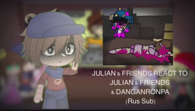 Julian & Friends React To Julian And Friends X Dangonronpa