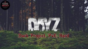 Dayz. Dark Project. PvE. Hard №2
