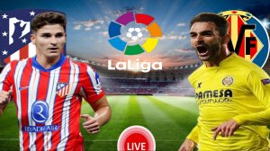 ФУТБОЛ ЧЕМПИОНАТ ИСПАНИИ LA LIGA.  АТЛЕТИКО МАДРИД - ВИЛЬЯРРЕАЛ.  ПРЯМАЯ ТРАНСЛЯЦИЯ