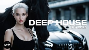 The Best Top Deep House 2025 - Best Remixes Of Deep House Popular Songs