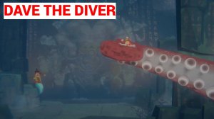 Dave the Diver: Глава 1 — Часть 3| РЕАС-ТЯН