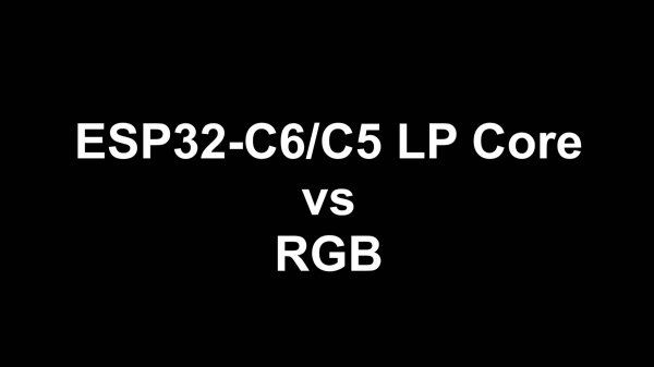 ESP32-C6/C5 LP Core vs RGB