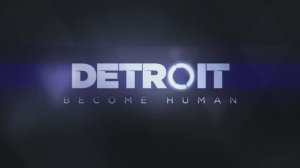 Detroit: Become Human – трейлер на русском