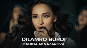 Мадина Акназарова - Диламро бурди Madina Aknazarova - Dilamro burdi 2025