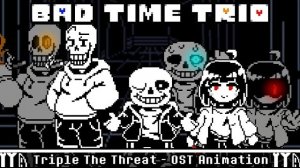 Undertale | Bad Time Trio | Triple the Threat - OST Animation