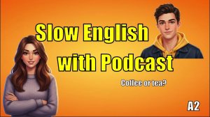 Английский с подкастом (A2): Диалог «Кофе или чай?» | Медленное аудирование с субтитрами