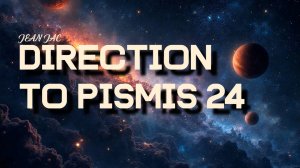 JEAN JAC 🎹 DIRECTION to PISMIS 24