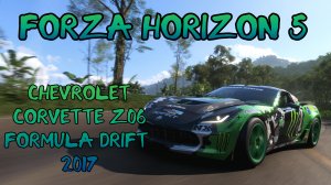 Chevrolet Corvette Z06 Formula Drift 2017 год. Игра Forza Horizon 5.