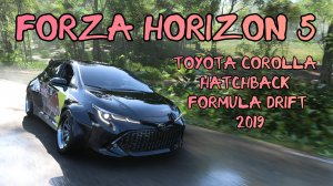 Toyota Corolla Hatchback Formula Drift 2019 год. Игра Forza Horizon 5.