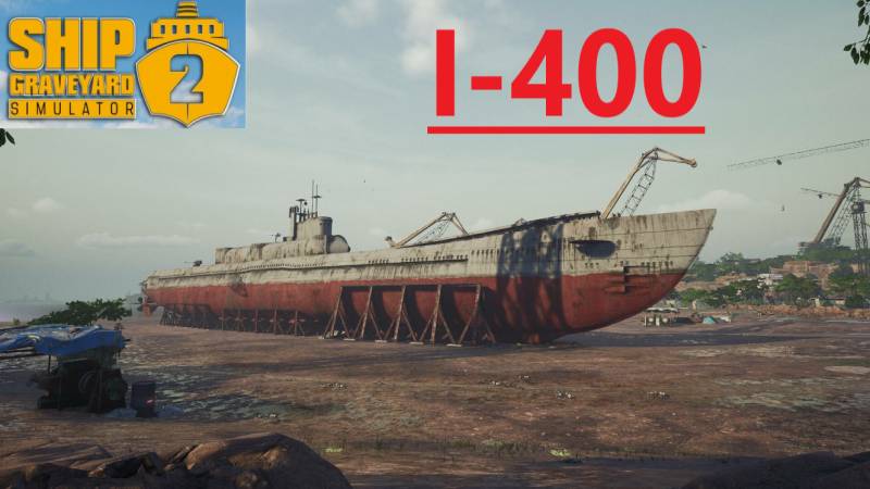 Ship Graveyard Simulator 2 2025.09.14. Подлодка I- 400! смотреть онлайн