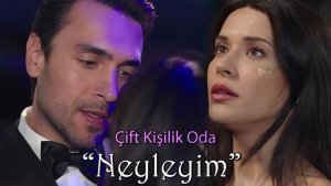 Песня "Neyleyim" из 1 серии турецкого сериала "Двухместный номер" с переводом.