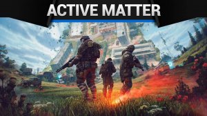 Active Matter - Пробуем новое оружие