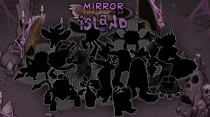 Зеркальный Остров - Вся Песня (My Singing Monsters, Мои Поющие Монстры, Msm, Мсм)