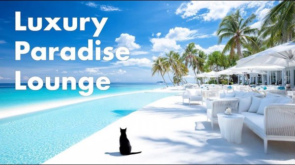Luxury Paradise Lounge | Chill House Music for Relaxation