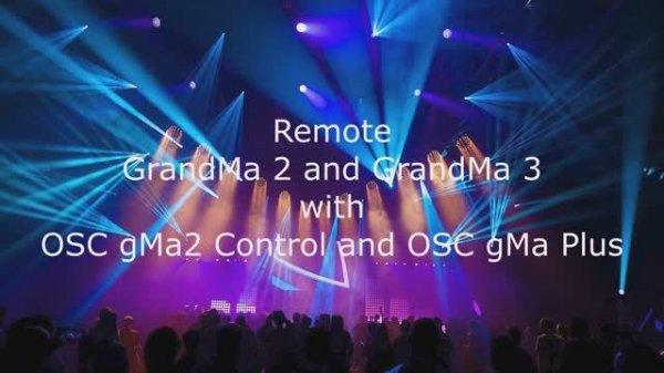 Remote GrandMa Systems with OSCgM2 Control and OSC gMa Plus