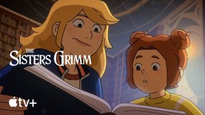 The Sisters Grimm Animated Series, season 1 - Official Trailer | Apple TV+