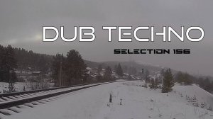 DUB TECHNO || Selection 156 || Way of Nature