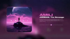 JORMANI, The Novaage -  Amili (Премьера трека, 2025)