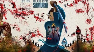 Голубоглазый самурай 2 - Blue Eye Samurai 2 - Трейлер мультфильма