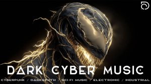 Dark Cyber Music Mix / Cyberpunk / Darksynth / Sci-fi Music / Electronic / Industrial