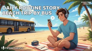 История на английском B2: Поездка на пляж на автобусе | Daily Routine Story с субтитрами