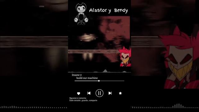 Alastor & Bendy