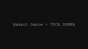 HAKARI Dance - TUCA DONKA