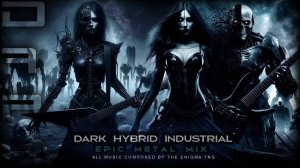Dark Hybrid Industrial | Epic Metal Mix - The Enigma TNG