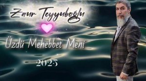 Zaur Teyyuboglu _ Üzdü Mehebbet Meni-2025 mp3