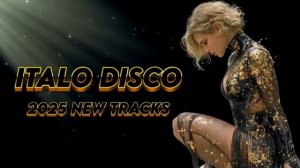 ITALO DISCO 2025 NEW TRACKS