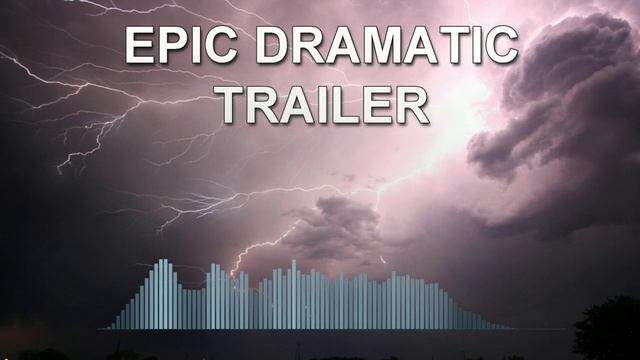 Epic Dramatic Trailer (Epic Music)