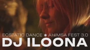 DJ ILOONA • Ecstatic dance set  • Ahimsa fest 3.0