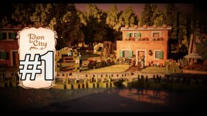 Town to City прохождение на русском #1