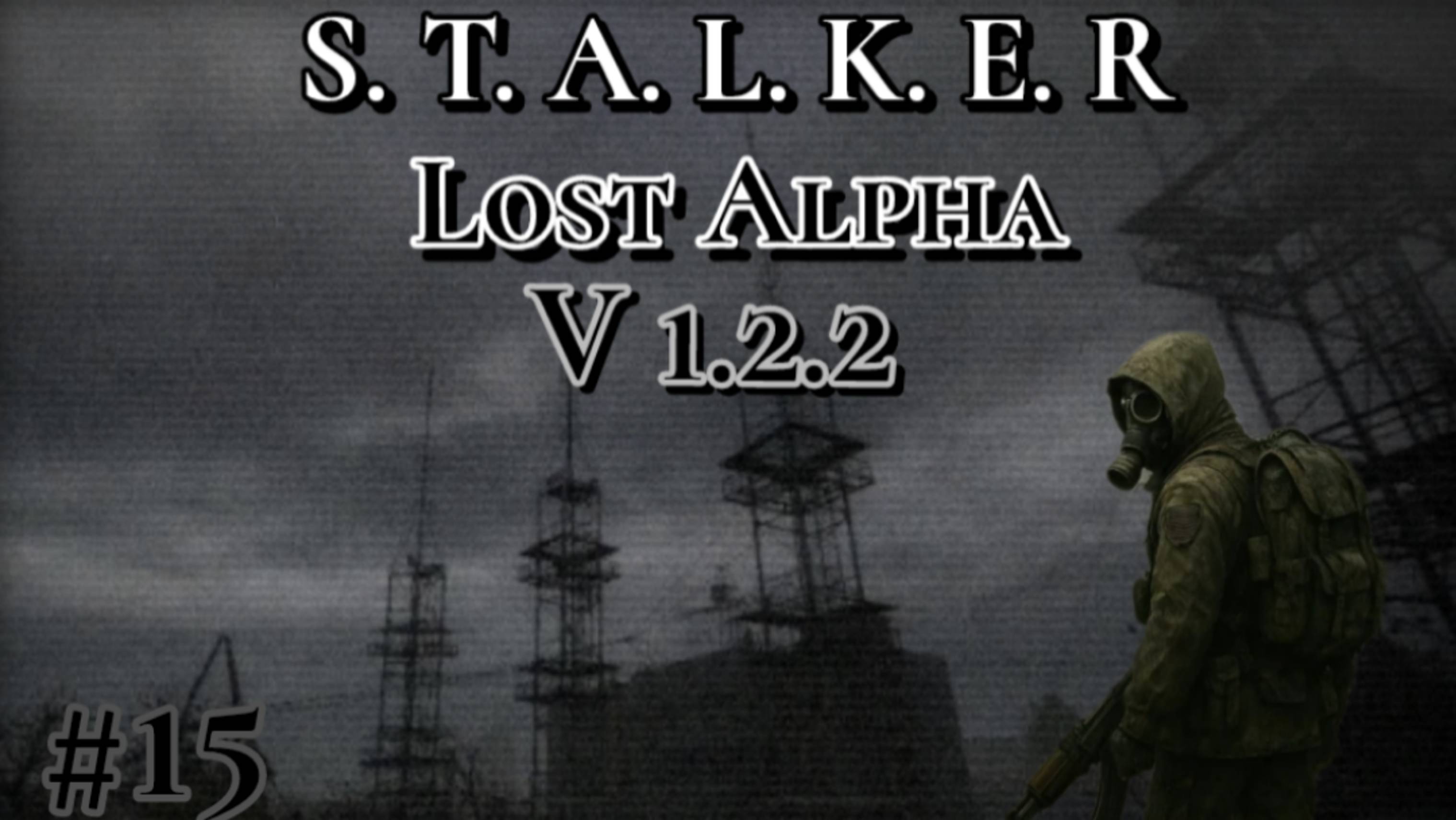 S.T.A.L.K.E.R Lost Alpha Enhanced Edition v1.2.2 Прохождение часть 15 Радар смотреть онлайн