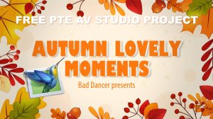 Free PTE AV Studio project - Autumn Lovely Moments Slideshow ID 08102021