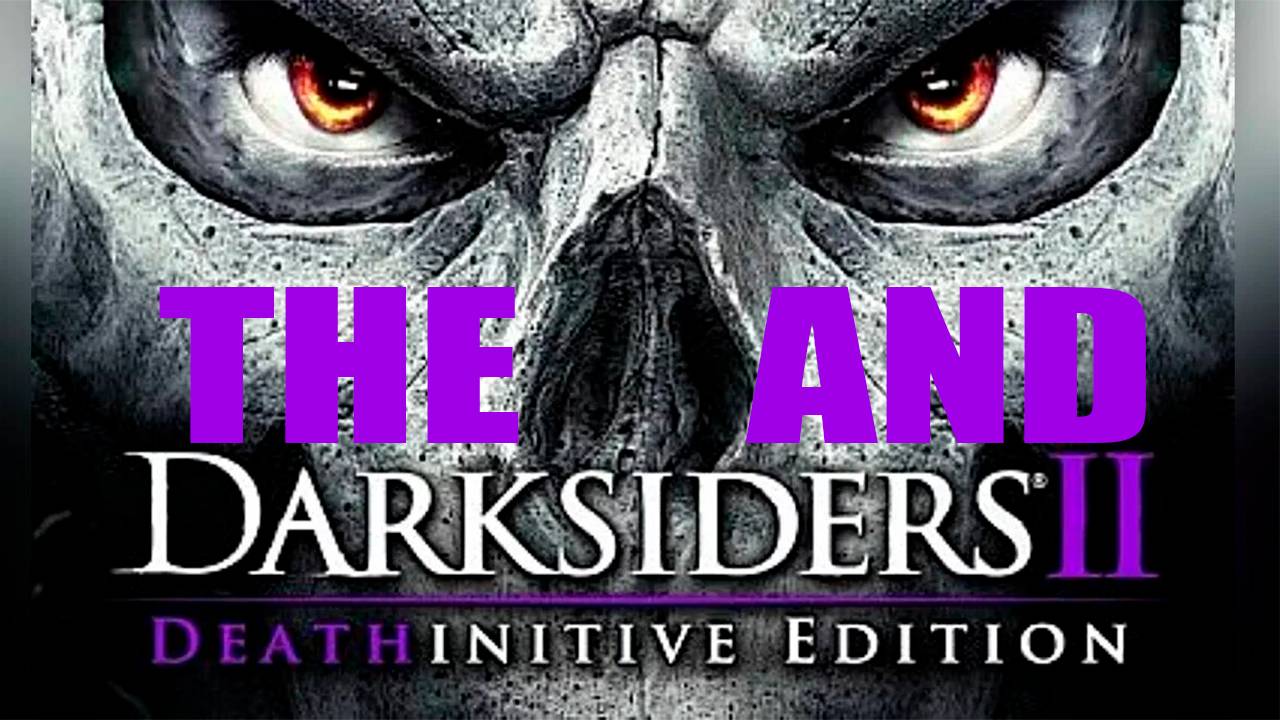 Прохождение игры - Darksiders II Deathinitive Edition (без комментариев)
