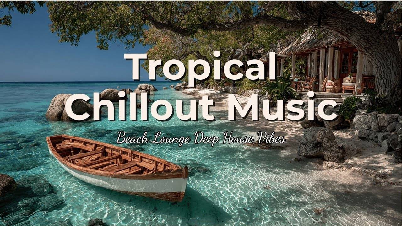 Tropical Chillout Music for Relaxation | Beach Lounge Deep House Vibes смотреть онлайн