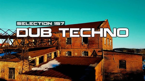 DUB TECHNO || Selection 157 || Infnite Dub